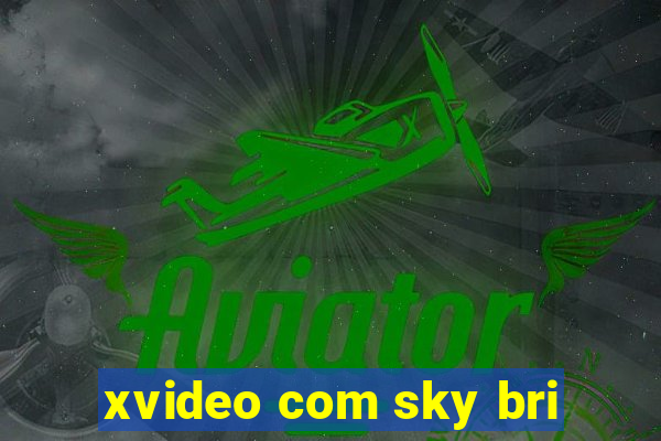 xvideo com sky bri